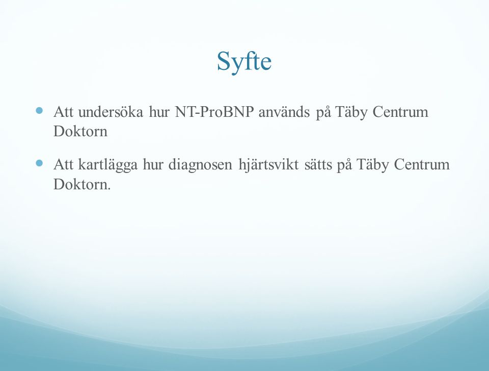 Syfte Att undersöka hur NT-ProBNP används på Täby Centrum Doktorn