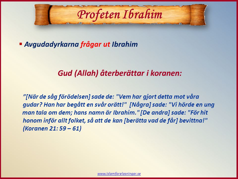 Profeten Ibrahim Gud (Allah) återberättar i koranen: