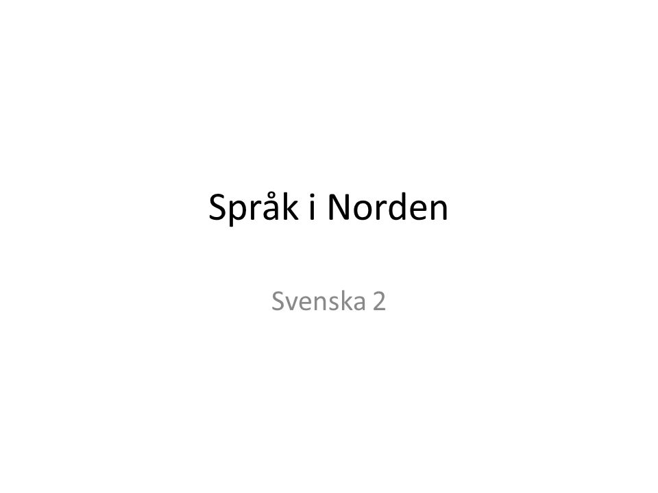 Språk i Norden Svenska 2