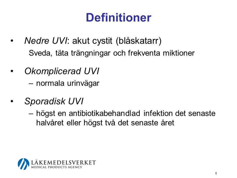 Definitioner Nedre UVI: akut cystit (blåskatarr) Okomplicerad UVI