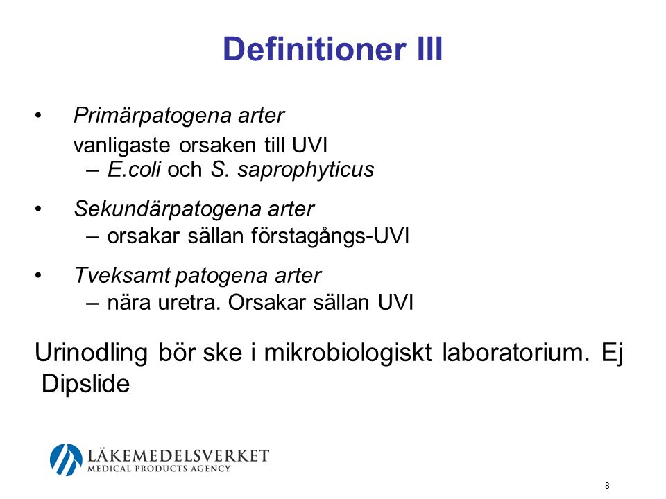 Definitioner III Urinodling bör ske i mikrobiologiskt laboratorium. Ej
