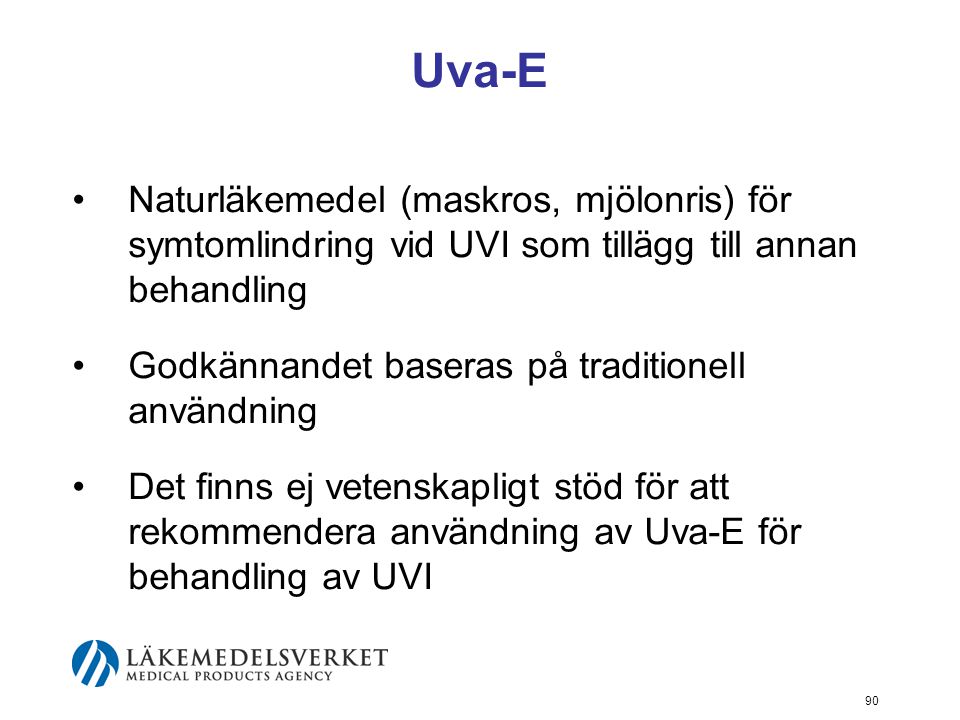 Uva-E Naturläkemedel (maskros, mjölonris) för symtomlindring vid UVI som tillägg till annan behandling.
