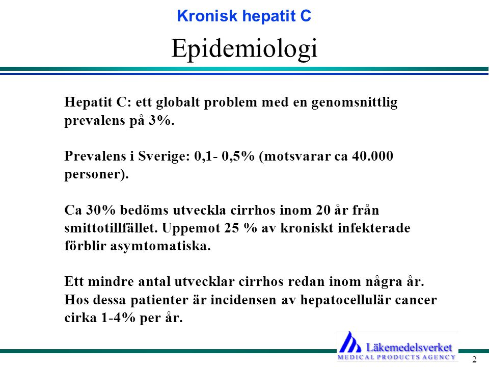 Epidemiologi Hepatit C: ett globalt problem med en genomsnittlig prevalens på 3%. Prevalens i Sverige: 0,1- 0,5% (motsvarar ca personer).