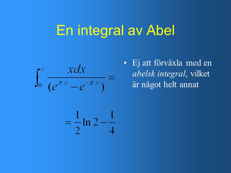En integral av Abel Ej att förväxla med en abelsk integral, vilket är något helt annat