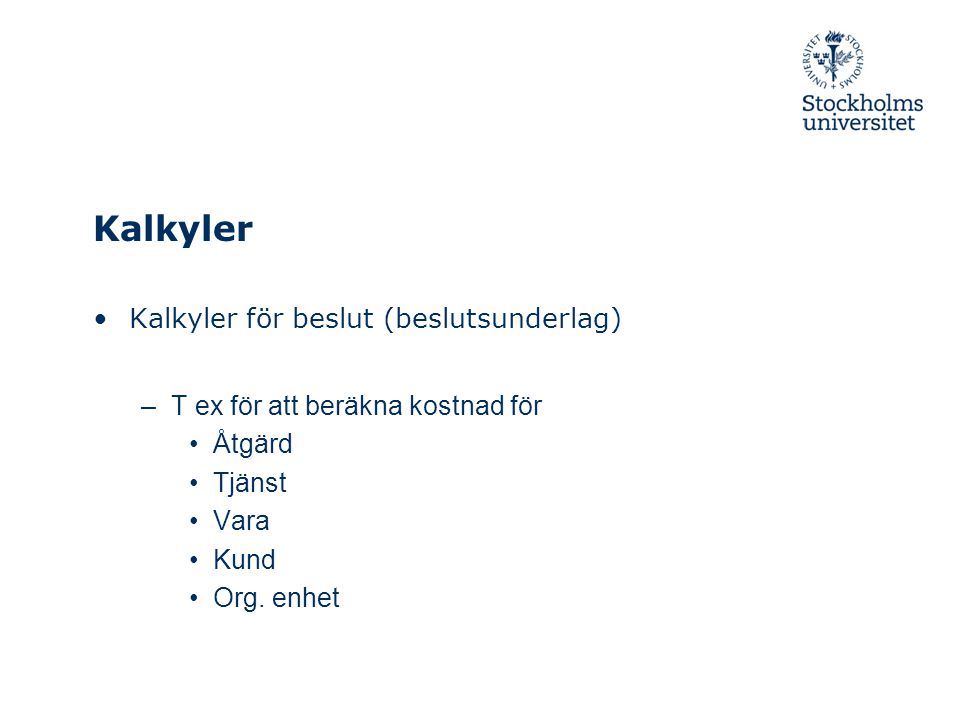 Kalkyler Kalkyler för beslut (beslutsunderlag)