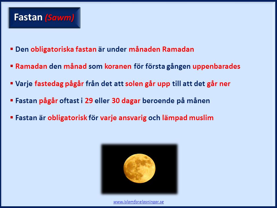 Fastan (Sawm) Den obligatoriska fastan är under månaden Ramadan