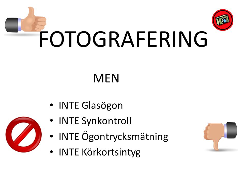 FOTOGRAFERING MEN INTE Glasögon INTE Synkontroll