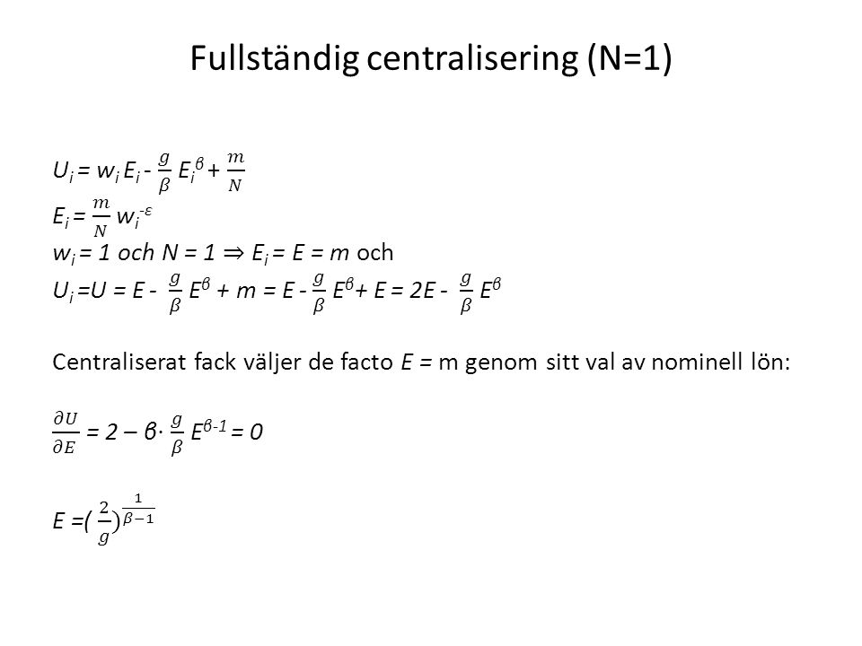 Fullständig centralisering (N=1)