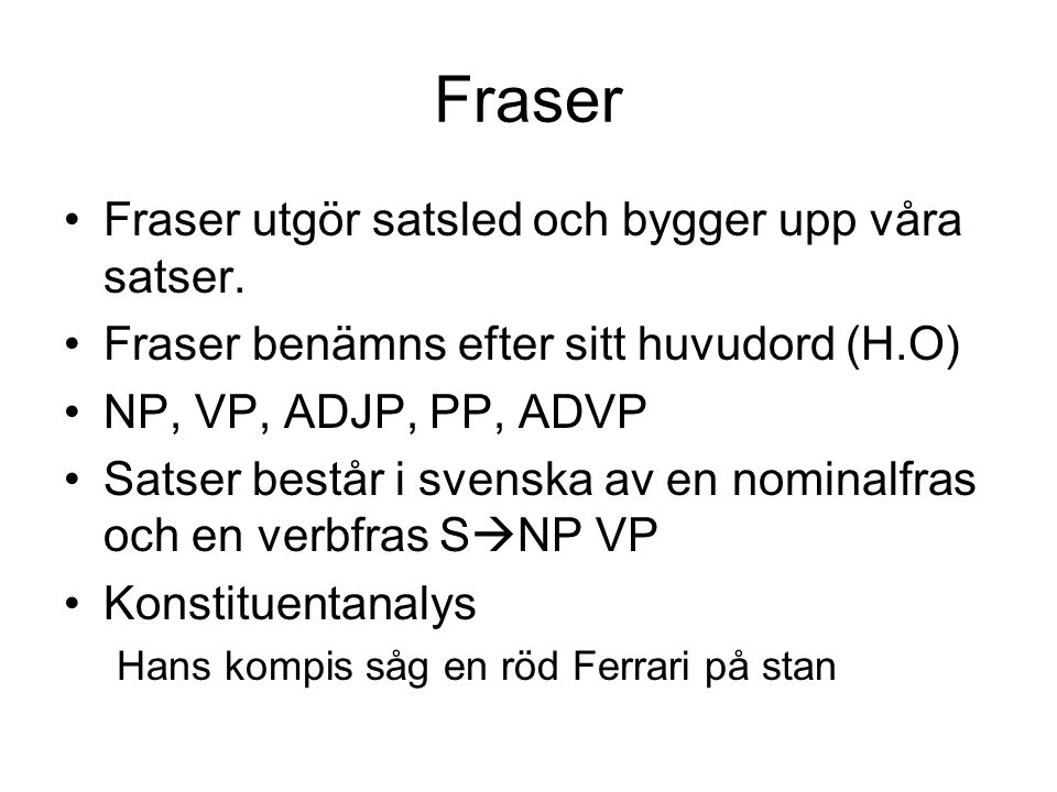 Fraser Fraser utgör satsled och bygger upp våra satser.