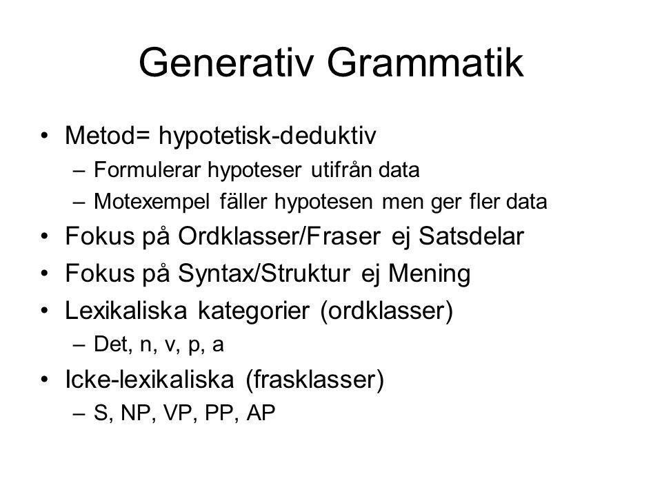 Generativ Grammatik Metod= hypotetisk-deduktiv