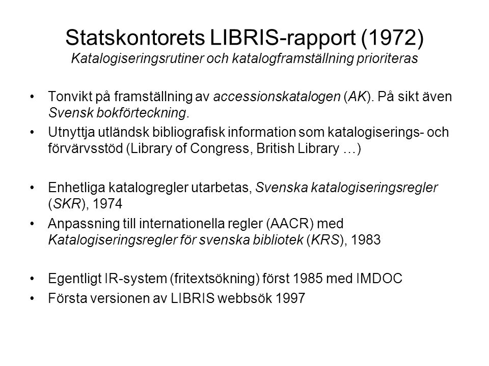 Statskontorets LIBRIS-rapport (1972) Katalogiseringsrutiner och katalogframställning prioriteras