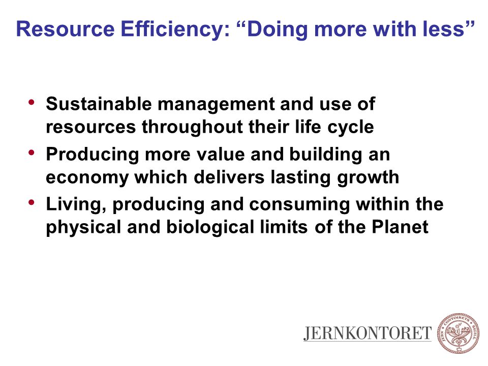 Resource Efficiency: Doing more with less