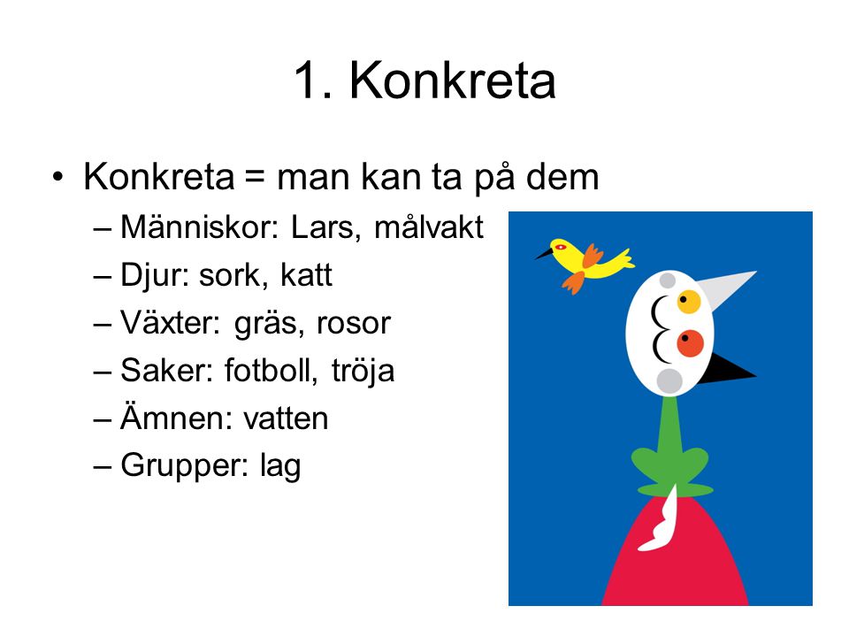 1. Konkreta Konkreta = man kan ta på dem Människor: Lars, målvakt