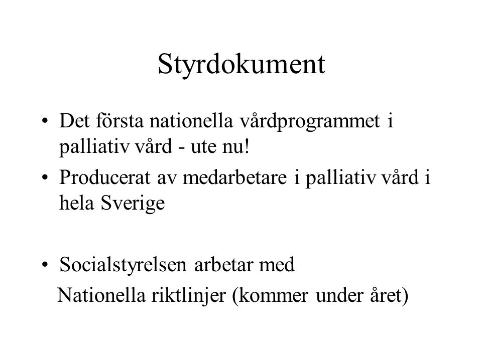 Styrdokument Det första nationella vårdprogrammet i palliativ vård - ute nu! Producerat av medarbetare i palliativ vård i hela Sverige.