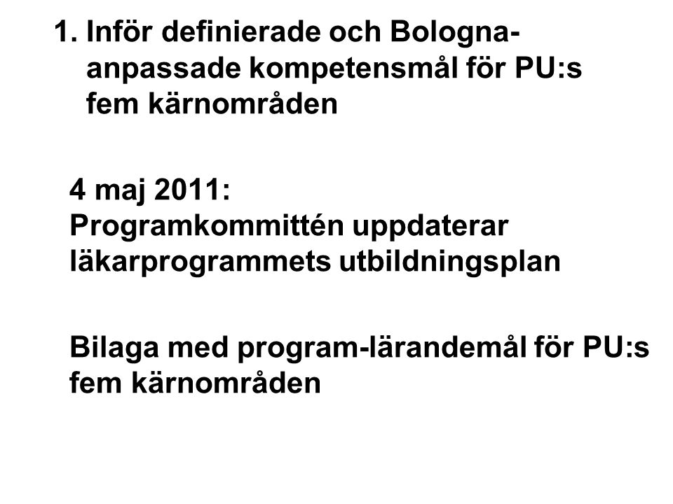 1. Inför definierade och Bologna- anpassade kompetensmål för PU:s fem kärnområden