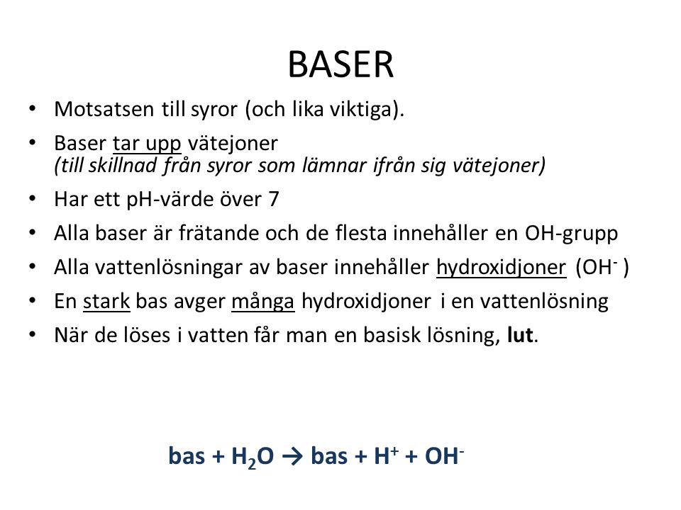 BASER bas + H2O → bas + H+ + OH-