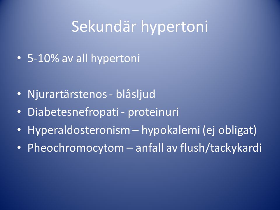 Sekundär hypertoni 5-10% av all hypertoni Njurartärstenos - blåsljud