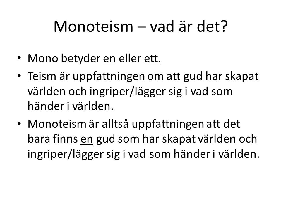 Monoteism – vad är det Mono betyder en eller ett.