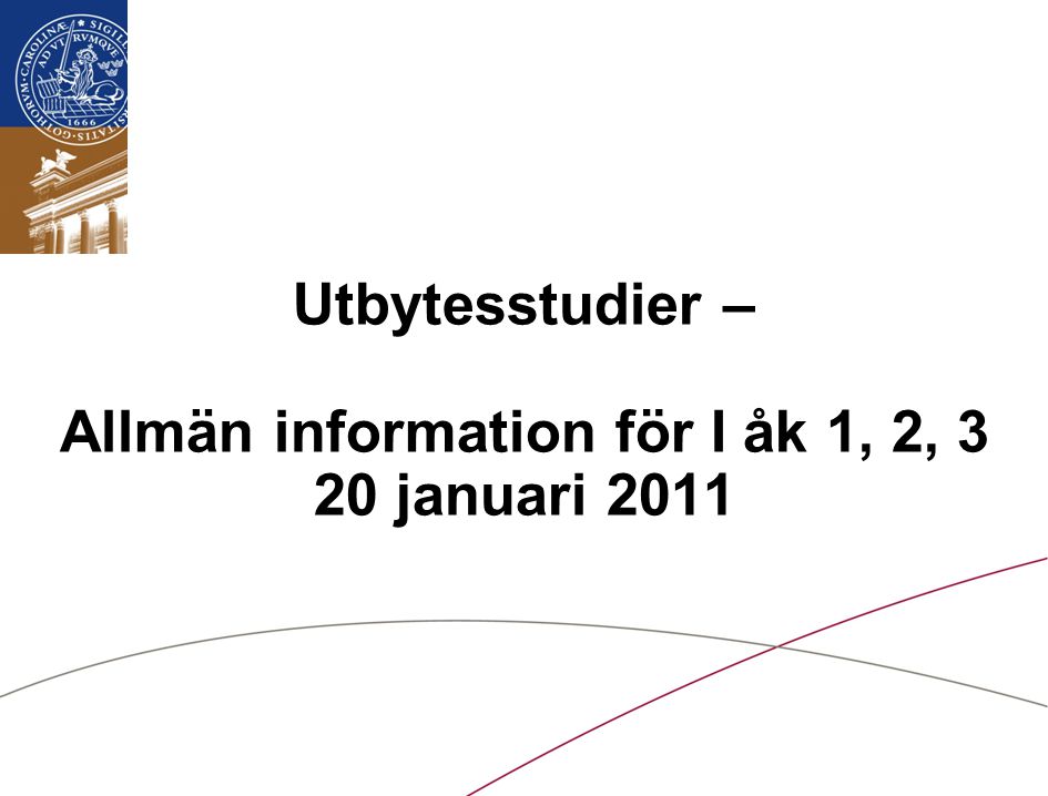 Utbytesstudier – Allmän information för I åk 1, 2, 3 20 januari 2011
