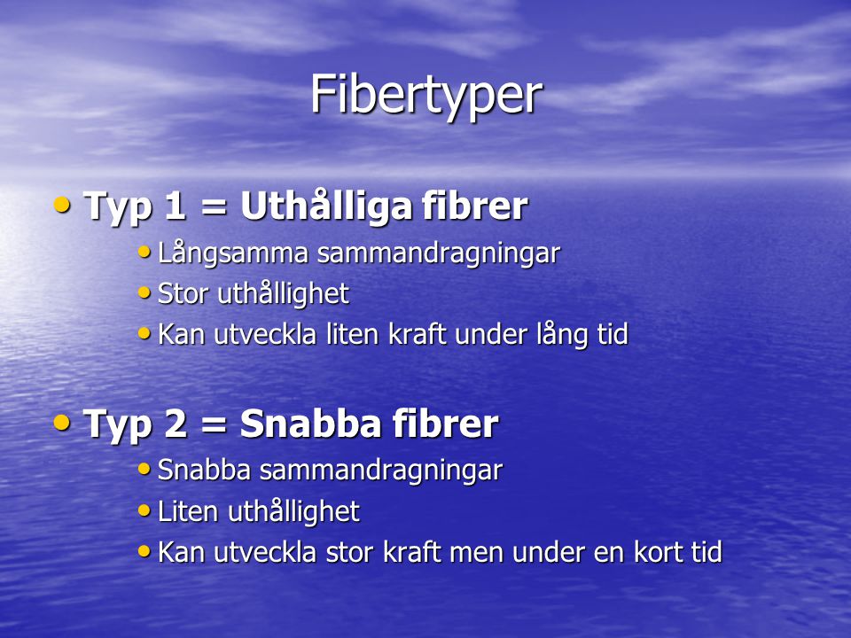 Fibertyper Typ 1 = Uthålliga fibrer Typ 2 = Snabba fibrer