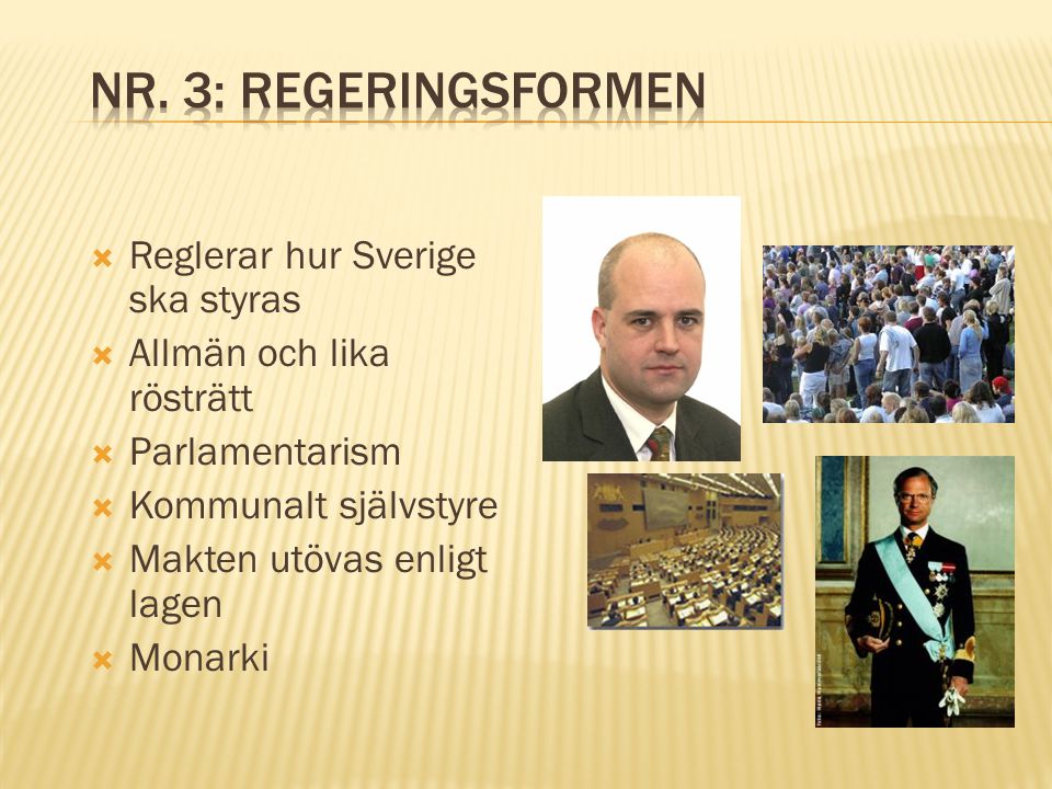 Nr. 3: Regeringsformen Reglerar hur Sverige ska styras