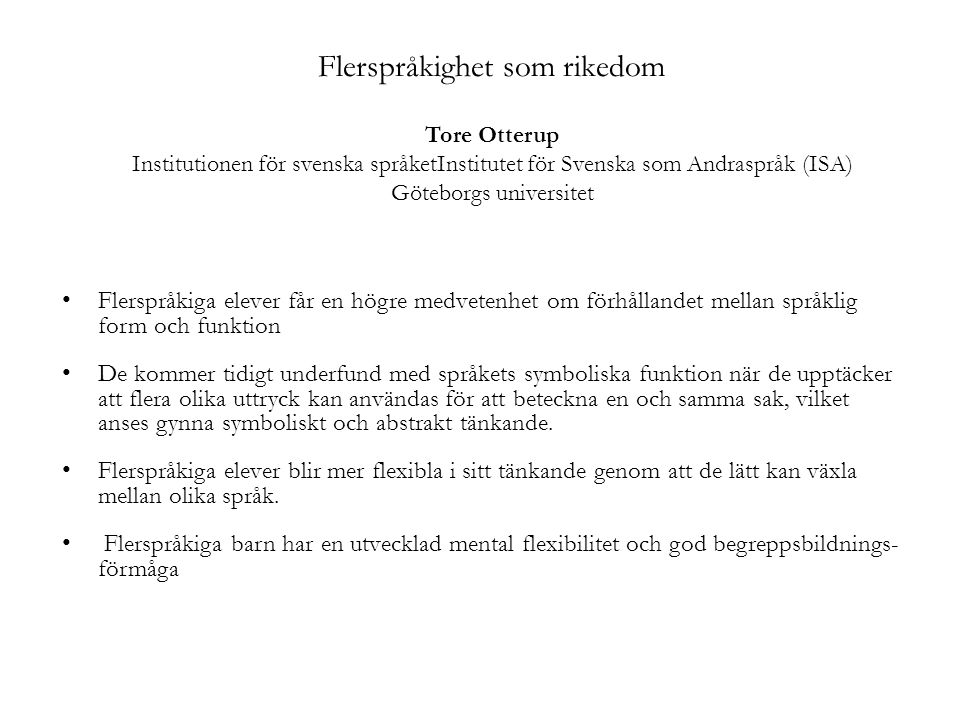 Flerspråkighet som rikedom Tore Otterup Institutionen för svenska språketInstitutet för Svenska som Andraspråk (ISA) Göteborgs universitet