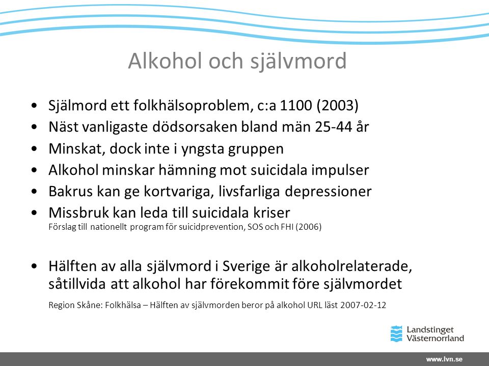 Alkohol och självmord Själmord ett folkhälsoproblem, c:a 1100 (2003)