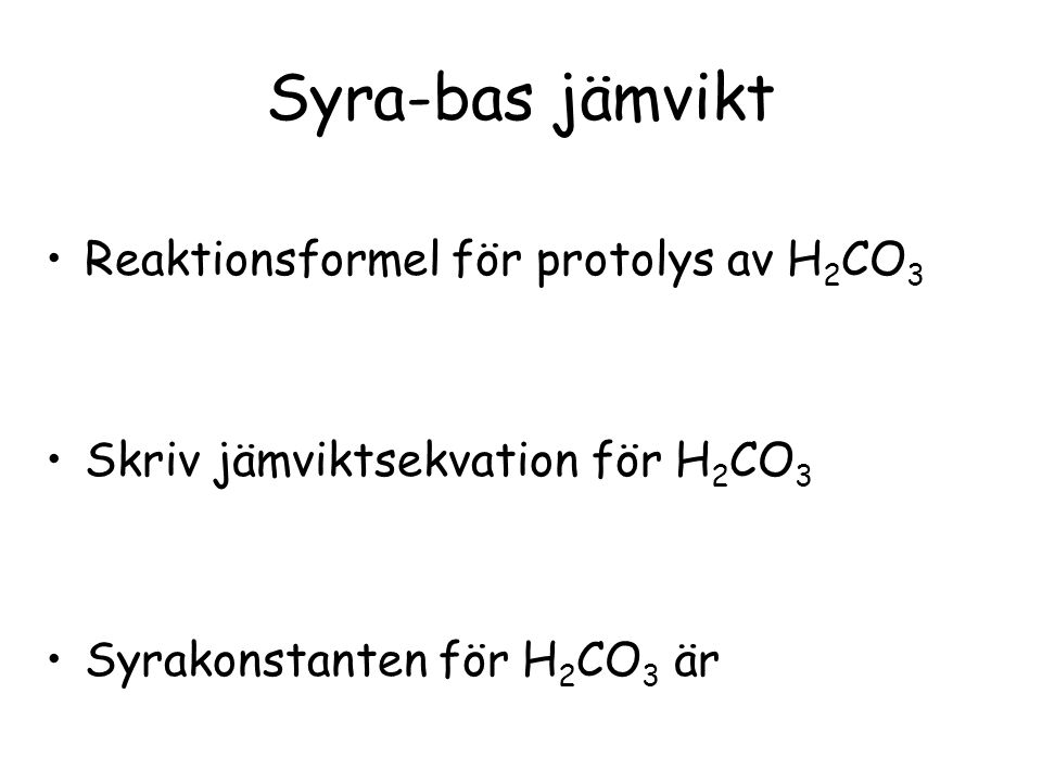 Syra-bas jämvikt Reaktionsformel för protolys av H2CO3