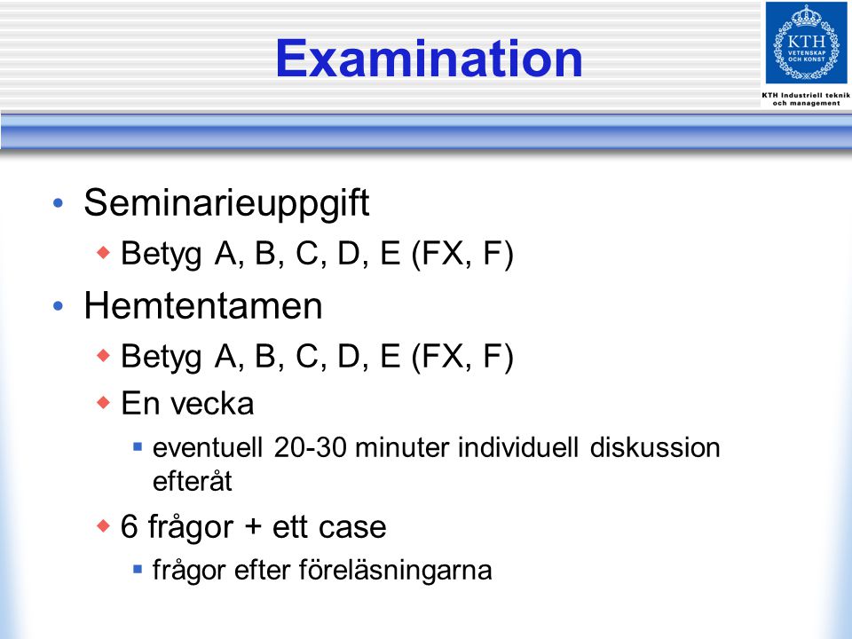 Examination Seminarieuppgift Hemtentamen Betyg A, B, C, D, E (FX, F)
