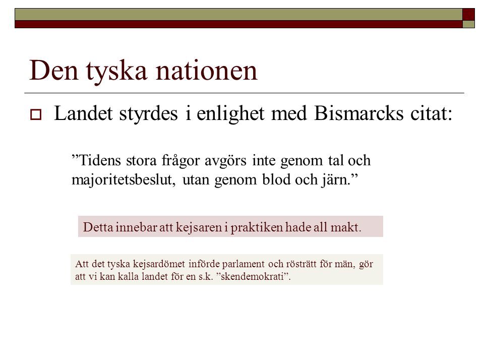 Den tyska nationen Landet styrdes i enlighet med Bismarcks citat: