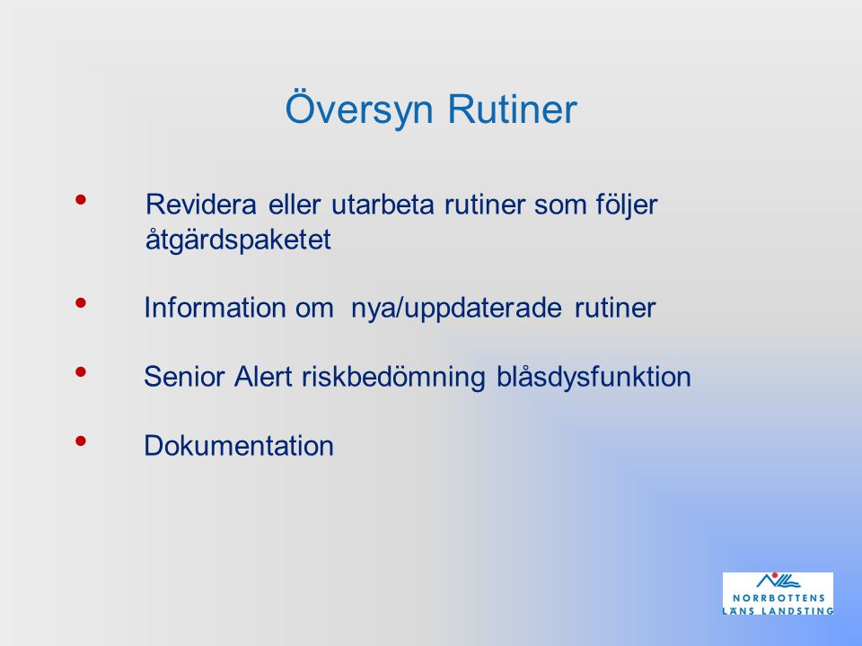 Översyn Rutiner Revidera eller utarbeta rutiner som följer åtgärdspaketet. Information om nya/uppdaterade rutiner.