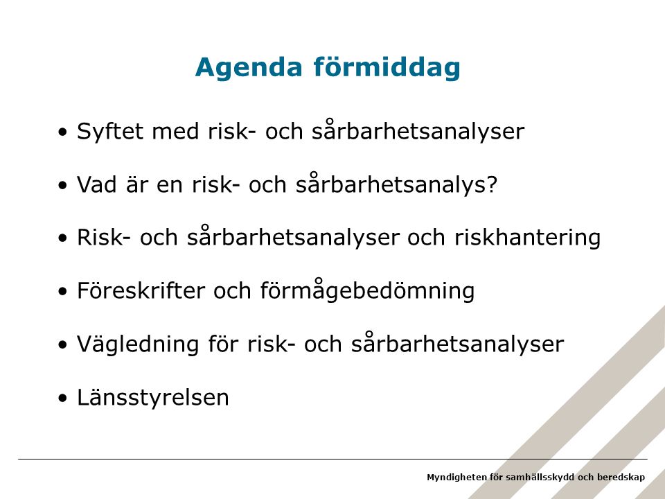 Agenda förmiddag Syftet med risk- och sårbarhetsanalyser
