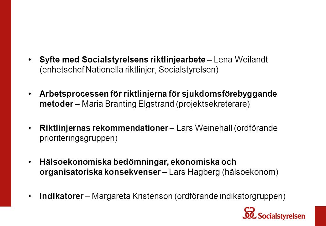 Syfte med Socialstyrelsens riktlinjearbete – Lena Weilandt (enhetschef Nationella riktlinjer, Socialstyrelsen)