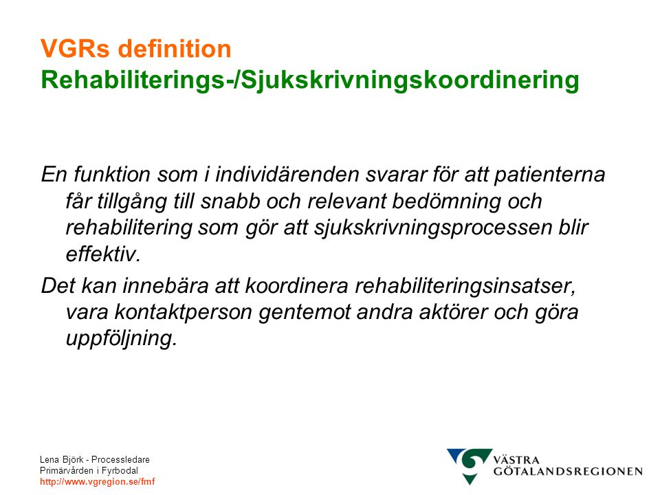 VGRs definition Rehabiliterings-/Sjukskrivningskoordinering
