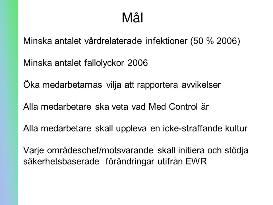 Mål Minska antalet vårdrelaterade infektioner (50 % 2006)
