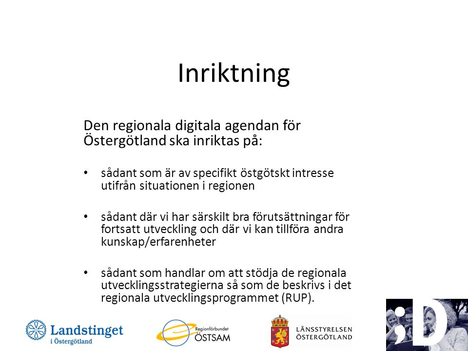 Inriktning Den regionala digitala agendan för Östergötland ska inriktas på: