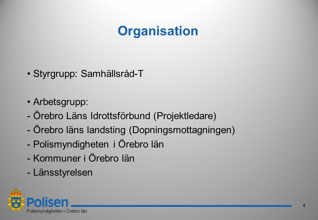 Organisation Styrgrupp: Samhällsråd-T Arbetsgrupp: