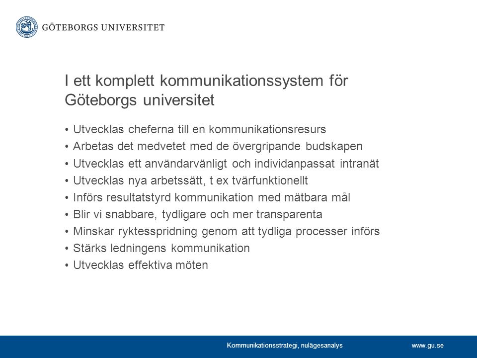 I ett komplett kommunikationssystem för Göteborgs universitet