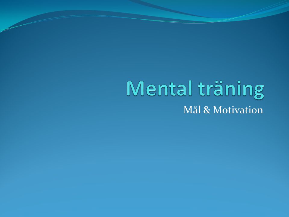 Mental träning Mål & Motivation