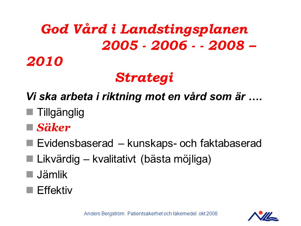 God Vård i Landstingsplanen – 2010 Strategi