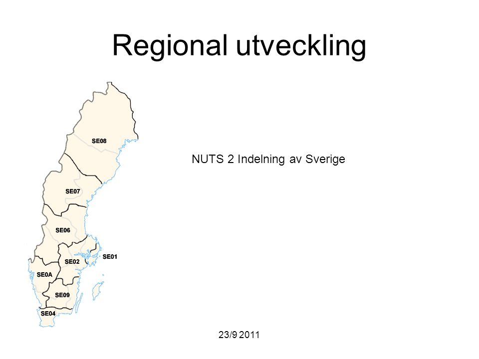 Regional utveckling NUTS 2 Indelning av Sverige 23/9 2011