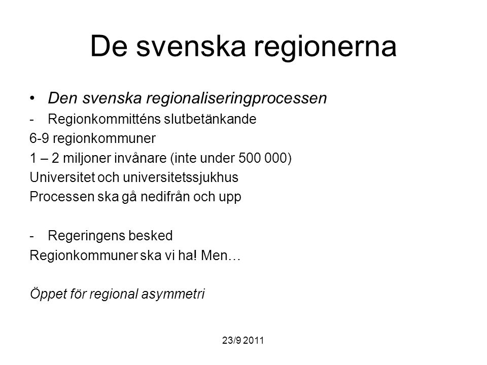 De svenska regionerna Den svenska regionaliseringprocessen
