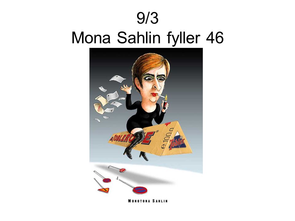 9/3 Mona Sahlin fyller 46