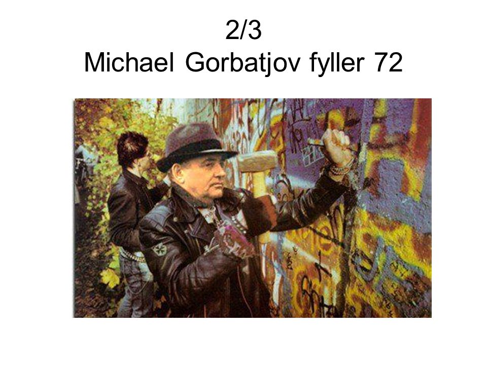 2/3 Michael Gorbatjov fyller 72