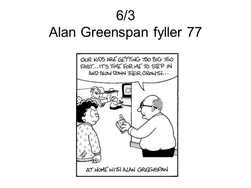 6/3 Alan Greenspan fyller 77