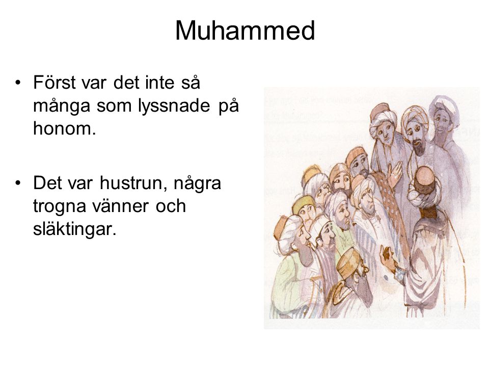 Muhammed Först var det inte så många som lyssnade på honom.