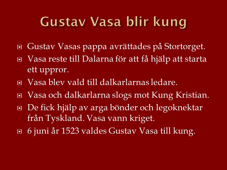 Gustav Vasa blir kung Gustav Vasas pappa avrättades på Stortorget.