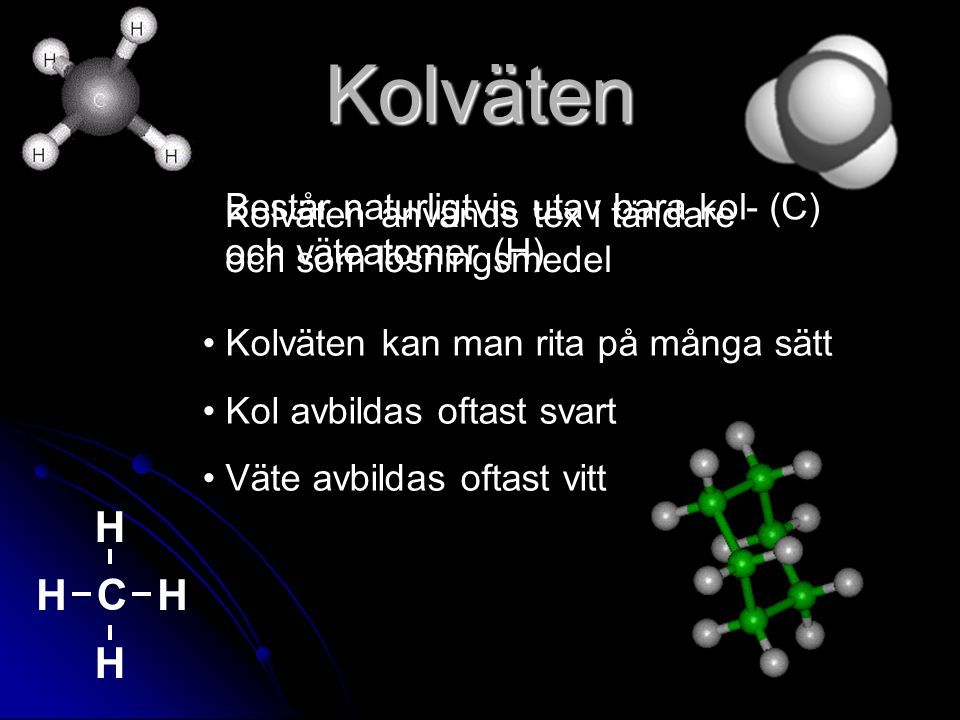 Kolväten C H Består naturligtvis utav bara kol- (C) och väteatomer (H)
