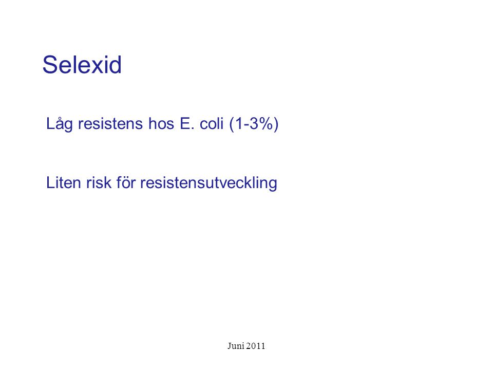 Selexid Låg resistens hos E. coli (1-3%)
