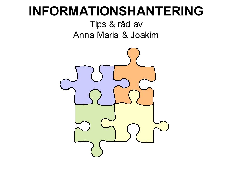 INFORMATIONSHANTERING Tips & råd av Anna Maria & Joakim